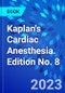 Kaplan's Cardiac Anesthesia. Edition No. 8 - Product Image