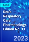 Rau's Respiratory Care Pharmacology. Edition No. 11- Product Image