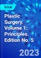 Plastic Surgery. Volume 1: Principles. Edition No. 5 - Product Thumbnail Image