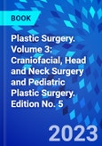 Plastic Surgery. Volume 3: Craniofacial, Head and Neck Surgery and Pediatric Plastic Surgery. Edition No. 5- Product Image