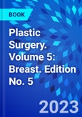 Plastic Surgery. Volume 5: Breast. Edition No. 5- Product Image