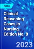 Clinical Reasoning Cases in Nursing. Edition No. 8- Product Image