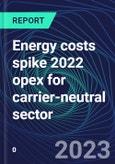 Energy costs spike 2022 opex for carrier-neutral sector- Product Image