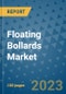Floating Bollards Market Outlook and Growth Forecast 2023-2030: Emerging Trends and Opportunities, Global Market Share Analysis, Industry Size, Segmentation, Post-COVID Insights, Driving Factors, Statistics, Companies, and Country Landscape - Product Image