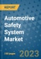 Automotive Safety System Market Outlook and Growth Forecast 2023-2030: Emerging Trends and Opportunities, Global Market Share Analysis, Industry Size, Segmentation, Post-COVID Insights, Driving Factors, Statistics, Companies, and Country Landscape - Product Image
