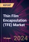 Thin Film Encapsulation (TFE) Market 2024-2028 - Product Image