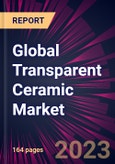 Global Transparent Ceramic Market 2023-2027- Product Image