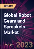 Global Robot Gears and Sprockets Market 2023-2027- Product Image