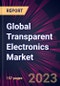 Global Transparent Electronics Market 2023-2027 - Product Image