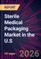 Sterile Medical Packaging Market in the U.S. 2026-2030 - Product Thumbnail Image