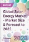 Global Solar Energy Market - Market Size & Forecast to 2032 - Product Thumbnail Image