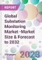 Global Substation Monitoring Market -Market Size & Forecast to 2032 - Product Image