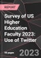 Survey of US Higher Education Faculty 2023: Use of Twitter - Product Thumbnail Image