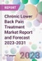 Chronic Lower Back Pain Treatment Market Report and Forecast 2023-2031 - Product Thumbnail Image