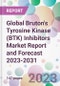 Global Bruton's Tyrosine Kinase (BTK) Inhibitors Market Report and Forecast 2023-2031 - Product Image