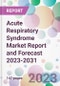 Acute Respiratory Syndrome Market Report and Forecast 2023-2031 - Product Thumbnail Image