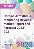 Cardiac Arrhythmia Monitoring Devices Market Report and Forecast 2023-2031- Product Image