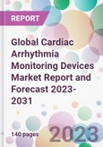 Global Cardiac Arrhythmia Monitoring Devices Market Report and Forecast 2023-2031- Product Image