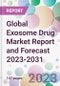 Global Exosome Drug Market Report and Forecast 2023-2031 - Product Image
