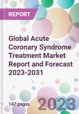 Global Acute Coronary Syndrome Treatment Market Report and Forecast 2023-2031- Product Image