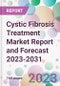 Cystic Fibrosis Treatment Market Report and Forecast 2023-2031 - Product Thumbnail Image