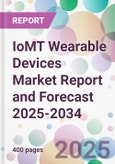 IoMT Wearable Devices Market Report and Forecast 2025-2034- Product Image