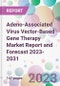 Adeno-Associated Virus Vector-Based Gene Therapy Market Report and Forecast 2023-2031 - Product Thumbnail Image