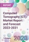 Computed Tomography (CT) Market Report and Forecast 2023-2031 - Product Thumbnail Image