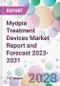 Myopia Treatment Devices Market Report and Forecast 2023-2031 - Product Thumbnail Image