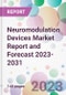 Neuromodulation Devices Market Report and Forecast 2023-2031 - Product Thumbnail Image