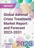 Global Adrenal Crisis Treatment Market Report and Forecast 2023-2031- Product Image