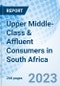 Upper Middle-Class & Affluent Consumers in South Africa - Product Thumbnail Image