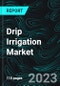 Drip Irrigation Market, Size, Global Forecast 2023-2028, Industry Trends, Growth, Share, Outlook, Impact of Inflation, Opportunity Company Analysis - Product Image