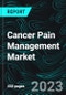 Cancer Pain Management Market, Size, Global Forecast 2023-2030, Industry Trends, Growth, Share, Outlook, Impact of Inflation, Opportunity Company Analysis - Product Image