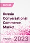 Russia Conversational Commerce Market Intelligence and Future Growth Dynamics Databook - 75+ KPIs on Conversational Commerce Trends by End-Use Sectors, Operational KPIs, Product Offering, and Spend By Application - Q2 2023 Update - Product Thumbnail Image
