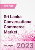 Sri Lanka Conversational Commerce Market Intelligence and Future Growth Dynamics Databook - 75+ KPIs on Conversational Commerce Trends by End-Use Sectors, Operational KPIs, Product Offering, and Spend By Application - Q2 2023 Update- Product Image