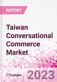 Taiwan Conversational Commerce Market Intelligence and Future Growth Dynamics Databook - 75+ KPIs on Conversational Commerce Trends by End-Use Sectors, Operational KPIs, Product Offering, and Spend By Application - Q2 2023 Update- Product Image
