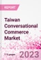 Taiwan Conversational Commerce Market Intelligence and Future Growth Dynamics Databook - 75+ KPIs on Conversational Commerce Trends by End-Use Sectors, Operational KPIs, Product Offering, and Spend By Application - Q1 2023 Update - Product Thumbnail Image