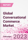 Global Conversational Commerce Market Intelligence and Future Growth Dynamics Databook - 75+ KPIs on Conversational Commerce Trends by End-Use Sectors, Operational KPIs, Product Offering, and Spend By Application - Q2 2023 Update- Product Image