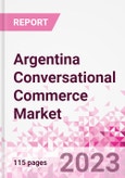 Argentina Conversational Commerce Market Intelligence and Future Growth Dynamics Databook - 75+ KPIs on Conversational Commerce Trends by End-Use Sectors, Operational KPIs, Product Offering, and Spend By Application - Q2 2023 Update- Product Image