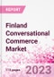 Finland Conversational Commerce Market Intelligence and Future Growth Dynamics Databook - 75+ KPIs on Conversational Commerce Trends by End-Use Sectors, Operational KPIs, Product Offering, and Spend By Application - Q2 2023 Update - Product Thumbnail Image