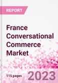 France Conversational Commerce Market Intelligence and Future Growth Dynamics Databook - 75+ KPIs on Conversational Commerce Trends by End-Use Sectors, Operational KPIs, Product Offering, and Spend By Application - Q2 2023 Update- Product Image