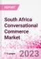 South Africa Conversational Commerce Market Intelligence and Future Growth Dynamics Databook - 75+ KPIs on Conversational Commerce Trends by End-Use Sectors, Operational KPIs, Product Offering, and Spend By Application - Q2 2023 Update - Product Image