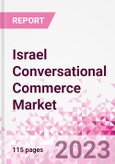Israel Conversational Commerce Market Intelligence and Future Growth Dynamics Databook - 75+ KPIs on Conversational Commerce Trends by End-Use Sectors, Operational KPIs, Product Offering, and Spend By Application - Q2 2023 Update- Product Image