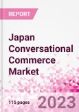 Japan Conversational Commerce Market Intelligence and Future Growth Dynamics Databook - 75+ KPIs on Conversational Commerce Trends by End-Use Sectors, Operational KPIs, Product Offering, and Spend By Application - Q2 2023 Update- Product Image