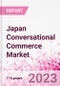 Japan Conversational Commerce Market Intelligence and Future Growth Dynamics Databook - 75+ KPIs on Conversational Commerce Trends by End-Use Sectors, Operational KPIs, Product Offering, and Spend By Application - Q2 2023 Update - Product Image