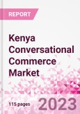 Kenya Conversational Commerce Market Intelligence and Future Growth Dynamics Databook - 75+ KPIs on Conversational Commerce Trends by End-Use Sectors, Operational KPIs, Product Offering, and Spend By Application - Q2 2023 Update- Product Image