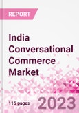 India Conversational Commerce Market Intelligence and Future Growth Dynamics Databook - 75+ KPIs on Conversational Commerce Trends by End-Use Sectors, Operational KPIs, Product Offering, and Spend By Application - Q2 2023 Update- Product Image