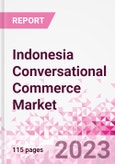 Indonesia Conversational Commerce Market Intelligence and Future Growth Dynamics Databook - 75+ KPIs on Conversational Commerce Trends by End-Use Sectors, Operational KPIs, Product Offering, and Spend By Application - Q2 2023 Update- Product Image