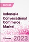 Indonesia Conversational Commerce Market Intelligence and Future Growth Dynamics Databook - 75+ KPIs on Conversational Commerce Trends by End-Use Sectors, Operational KPIs, Product Offering, and Spend By Application - Q2 2023 Update - Product Thumbnail Image
